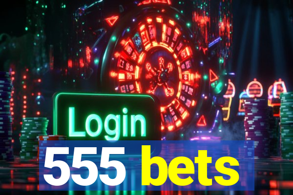 555 bets